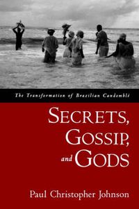 Cover image for Secrets, Gossip, and Gods: The Transformation of Brazilian Candomble