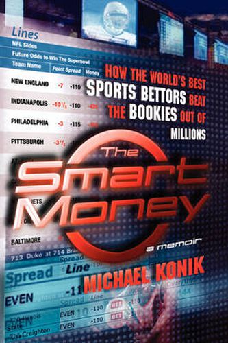 Cover image for The Smart Money: How the World's Best Sports Bettors Beat the Bookies Out of Millions