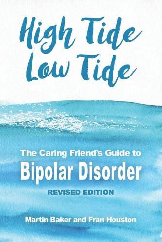 Cover image for High Tide, Low Tide: The Caring Friend's Guide to Bipolar Disorder (Revised edition)