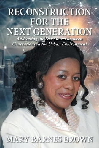 Cover image for Reconstruction for the Next Generation: Addressing the Disconnect between Generations in the Urban Environment