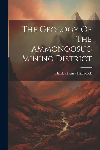 The Geology Of The Ammonoosuc Mining District