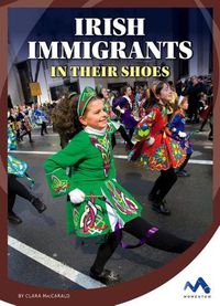 Cover image for Irish Immigrants: In Their Shoes