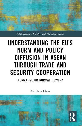 Cover image for Understanding the EU's Norm and Policy Diffusion in ASEAN through Trade and Security Cooperation