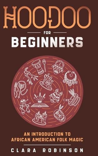 Cover image for Hoodoo For Beginners: An Introduction to African American Folk Magic