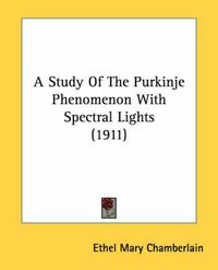 Cover image for A Study of the Purkinje Phenomenon with Spectral Lights (1911)
