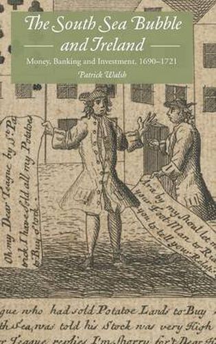 Cover image for The South Sea Bubble and Ireland: Money, Banking and Investment, 1690-1721