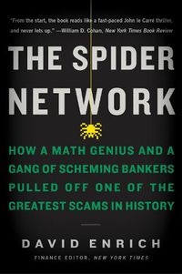 Cover image for The Spider Network: How a Math Genius and a Gang of Scheming Bankers Pulled Off One of the Greatest Scams in History