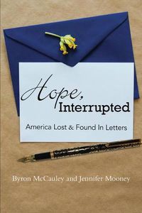 Cover image for Hope, Interrupted: America Lost & Found in Letters