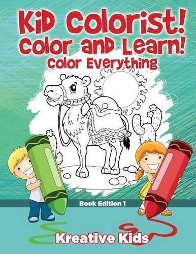 Cover image for Kid Colorist! Color and Learn! Color Everything Book Edition 1
