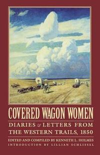 Cover image for Covered Wagon Women, Volume 2: Diaries and Letters from the Western Trails, 1850