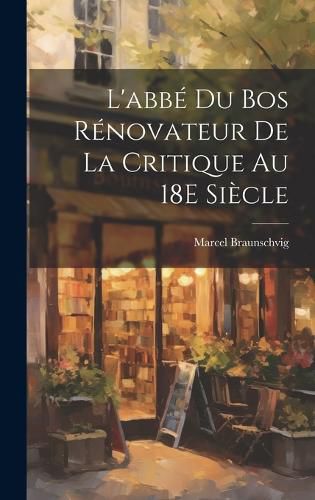 Cover image for L'abbe Du Bos Renovateur De La Critique Au 18E Siecle