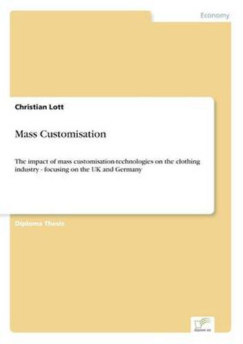 Cover image for Mass Customisation: The impact of mass customisation-technologies on the clothing industry - focusing on the UK and Germany