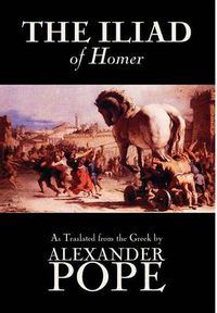 Cover image for The Iliad by Homer, Classics, Literary Criticism, Ancient and Classical, Poetry, Ancient, Classical & Medieval