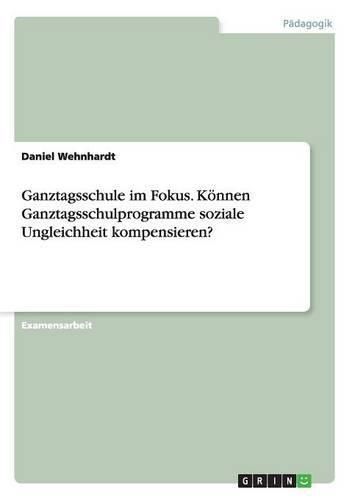 Cover image for Ganztagsschule im Fokus. Koennen Ganztagsschulprogramme soziale Ungleichheit kompensieren?