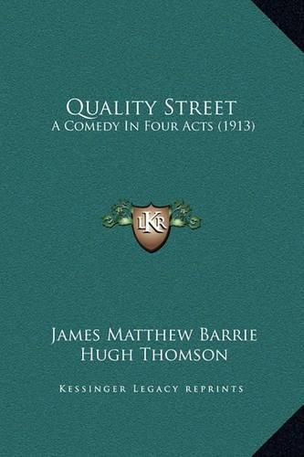 Cover image for Quality Street: A Comedy in Four Acts (1913)