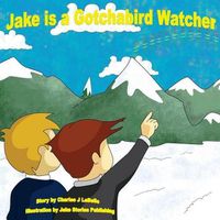 Cover image for Jake is a Gotchabird Watcher