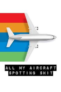 Cover image for All My Aircraft Spotting Shit: Plane Spotter Enthusiasts - Flight Path - Airports - Pilots - Flight Attendants