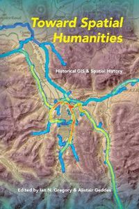 Cover image for Toward Spatial Humanities: Historical GIS and Spatial History