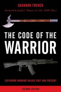 Cover image for The Code of the Warrior: Exploring Warrior Values Past and Present