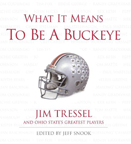 Cover image for What It Means to Be a Buckeye: Jim Tressel and Ohio State's Greatest Players