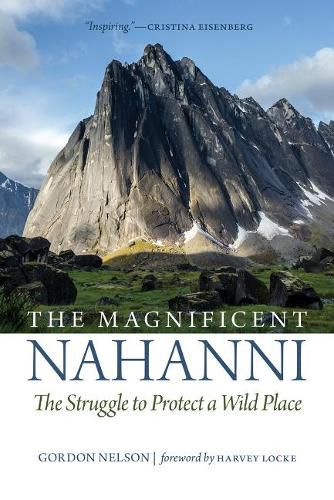Cover image for The Magnificent Nahanni: The Struggle to Protect a Wild Place