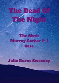 Cover image for The Dead of the Night : The 6th Murray Barber P. I. case