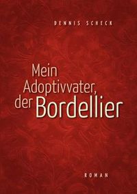 Cover image for Mein Adoptivvater, der Bordellier: Roman