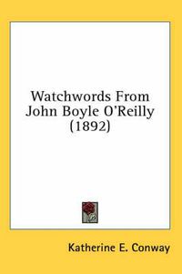 Cover image for Watchwords from John Boyle O'Reilly (1892)