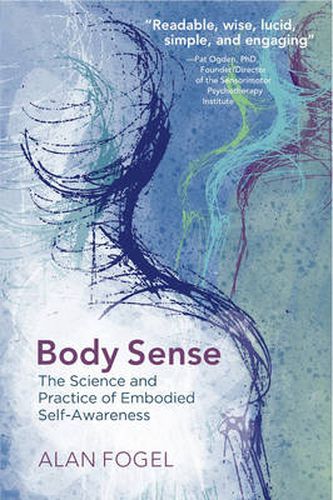 Cover image for Body Sense: The Science and Practice of Embodied Self-Awareness