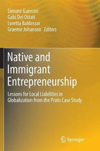 Cover image for Native and Immigrant Entrepreneurship: Lessons for Local Liabilities in Globalization from the Prato Case Study