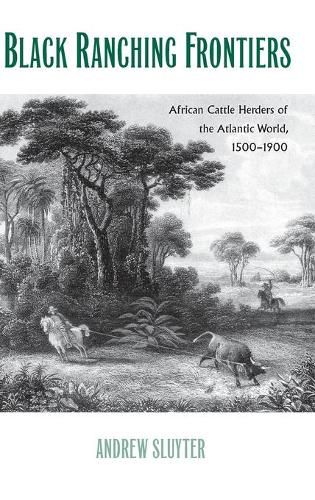 Cover image for Black Ranching Frontiers: African Cattle Herders of the Atlantic World, 1500-1900