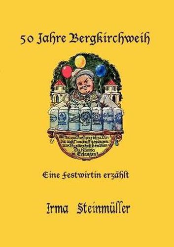 Cover image for 50 Jahre Bergkirchweih: Eine Festwirtin erzahlt