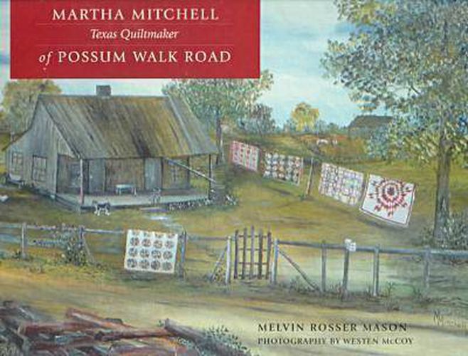 Cover image for Martha Mitchell of Possum Walk Road: Texas Quiltmaker