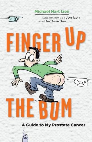 Cover image for Finger up the Bum: A Guide to My Prostate Cancer