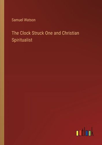 Cover image for The Clock Struck One and Christian Spiritualist