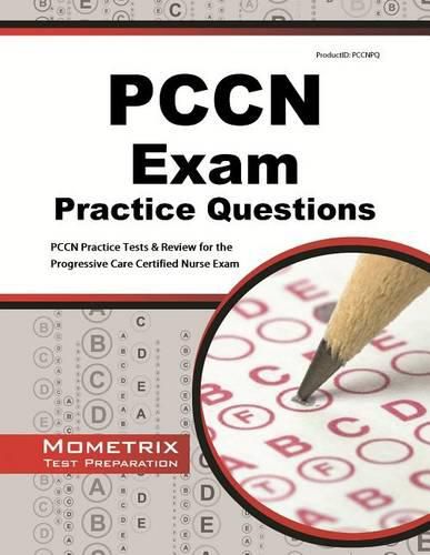 Cover image for Pccn Exam Practice Questions: Pccn Practice Tests & Review for the Progressive Care Certified Nurse Exam