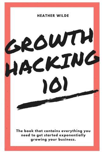 Cover image for Growth Hacking 101: What You Need To Know To Get Started