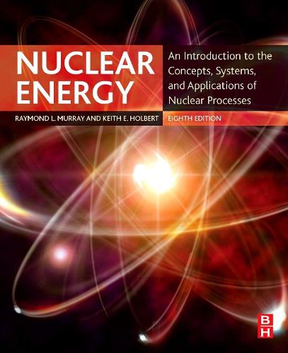 Cover image for Nuclear Energy: An Introduction to the Concepts, Systems, and Applications of Nuclear Processes