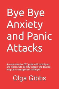Cover image for Bye Bye Anxiety and Panic Attacks