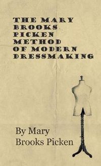 Cover image for The Mary Brooks Picken Method Of Modern Dressmaking