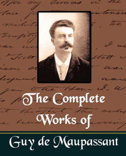 Cover image for The Complete Works of Guy de Maupassant (New Edition)