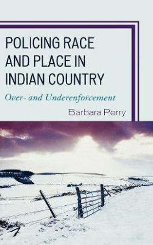 Policing Race and Place in Indian Country: Over- and Under-enforcement