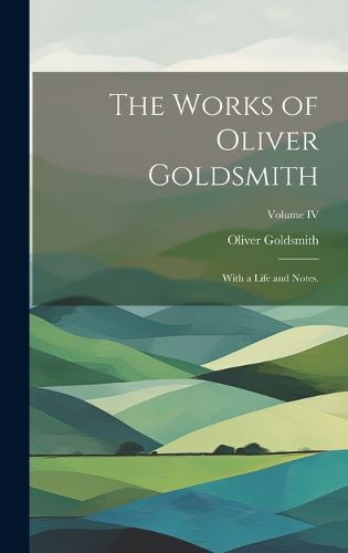 Cover image for The Works of Oliver Goldsmith