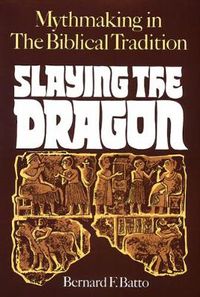 Cover image for Slaying the Dragon: Mythmaking in the Biblical Tradition