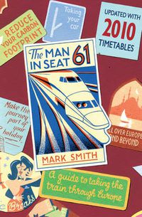 Cover image for Man in Seat 61: the essential guide to train travel across Europe from the award-winning travel website