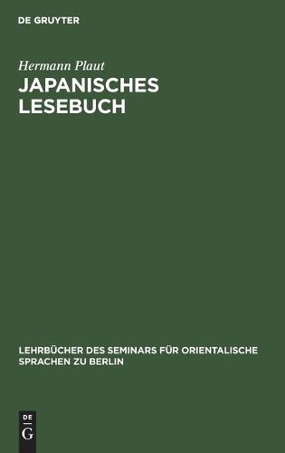 Cover image for Japanisches Lesebuch: Marchen Und Erzahlungen in Japanischer Umgangssprache Und Lateinischer Umschrift Nebst Anmerkungen Und Woerterbuch