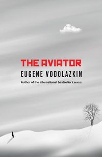 Cover image for The Aviator: From the award-winning author of Laurus