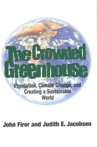 Cover image for The Crowded Greenhouse: Population, Climate Change, and Creating a Sustainable World