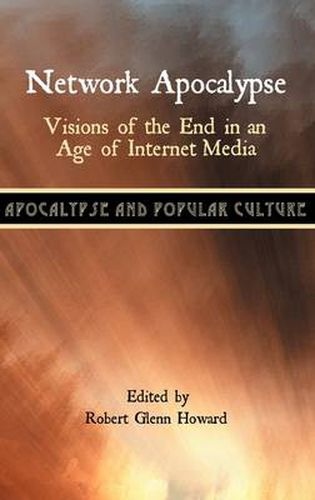 Cover image for Network Apocalypse: Visions of the End in an Age of Internet Media