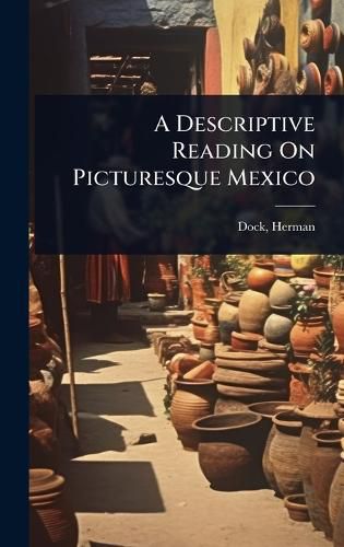 Cover image for A Descriptive Reading On Picturesque Mexico